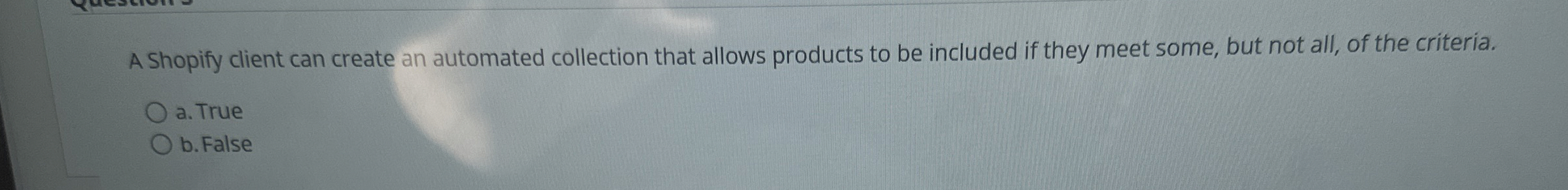  A Shopify client can create an automated collection that allows products