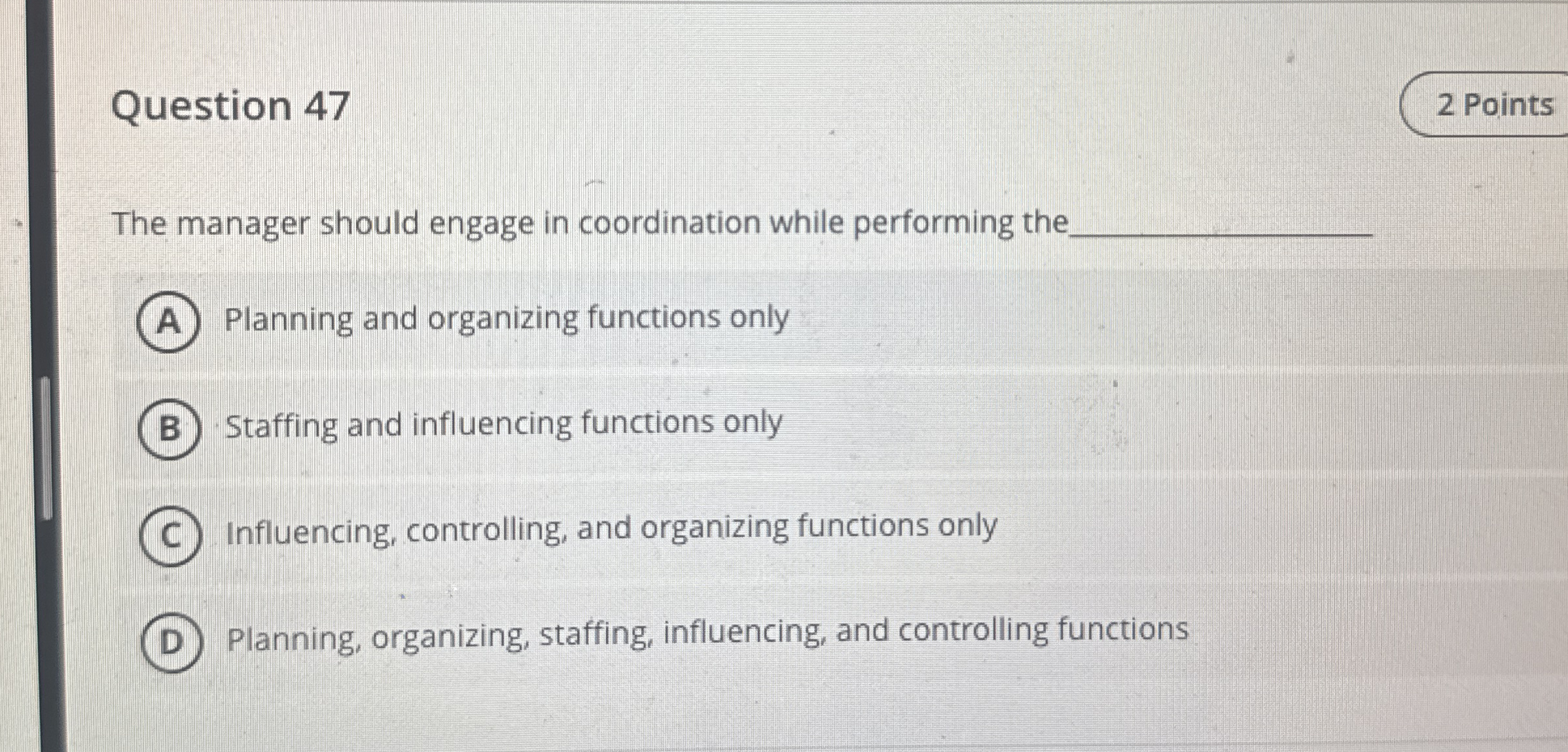  Question 47 The manager should engage in coordination while performing the