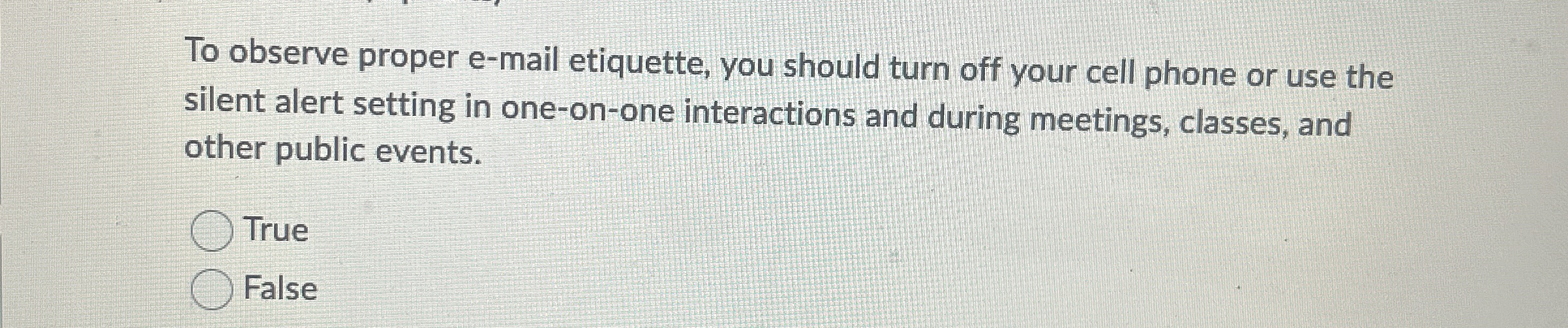  To observe proper e-mail etiquette, you should turn off your cell