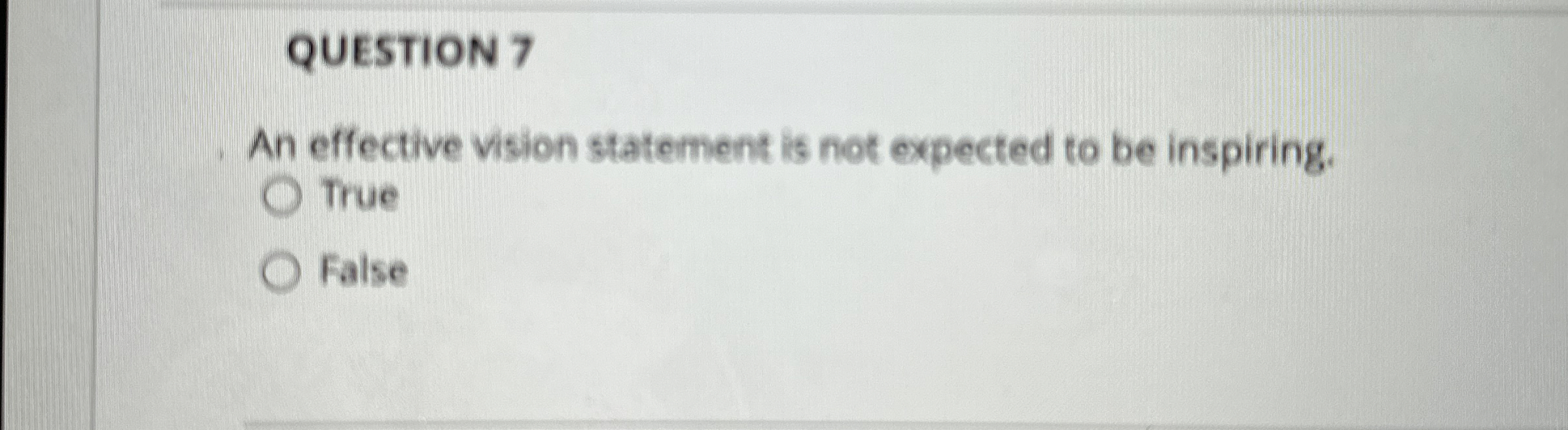  QUESTION 7 An effective vision statement is not expected to be