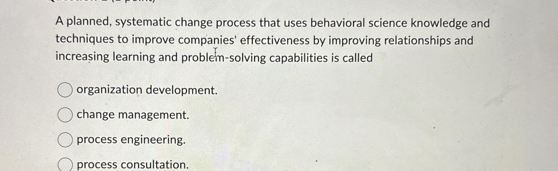  A planned, systematic change process that uses behavioral science knowledge and