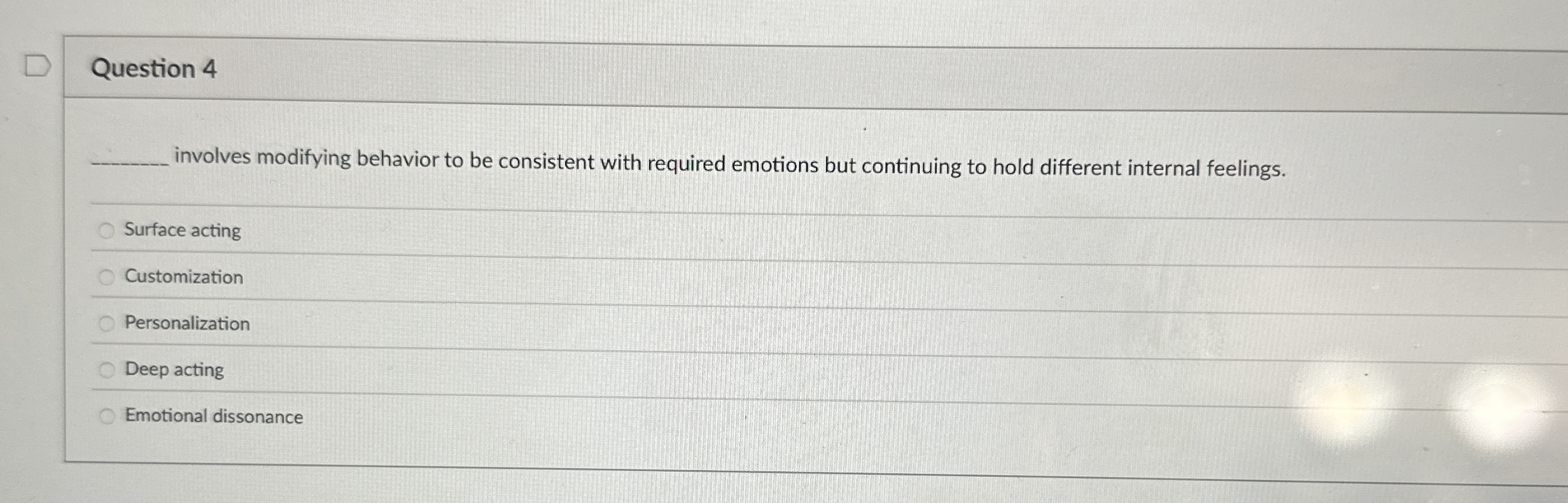  Question 4 involves modifying behavior to be consistent with required emotions