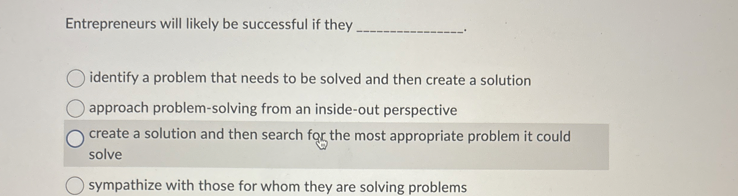  Entrepreneurs will likely be successful if they identify a problem that