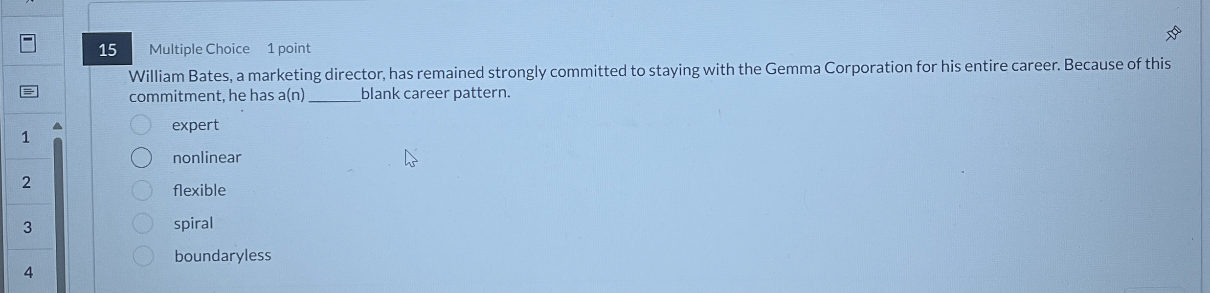  15 Multiple Choice 1 point William Bates, a marketing director, has