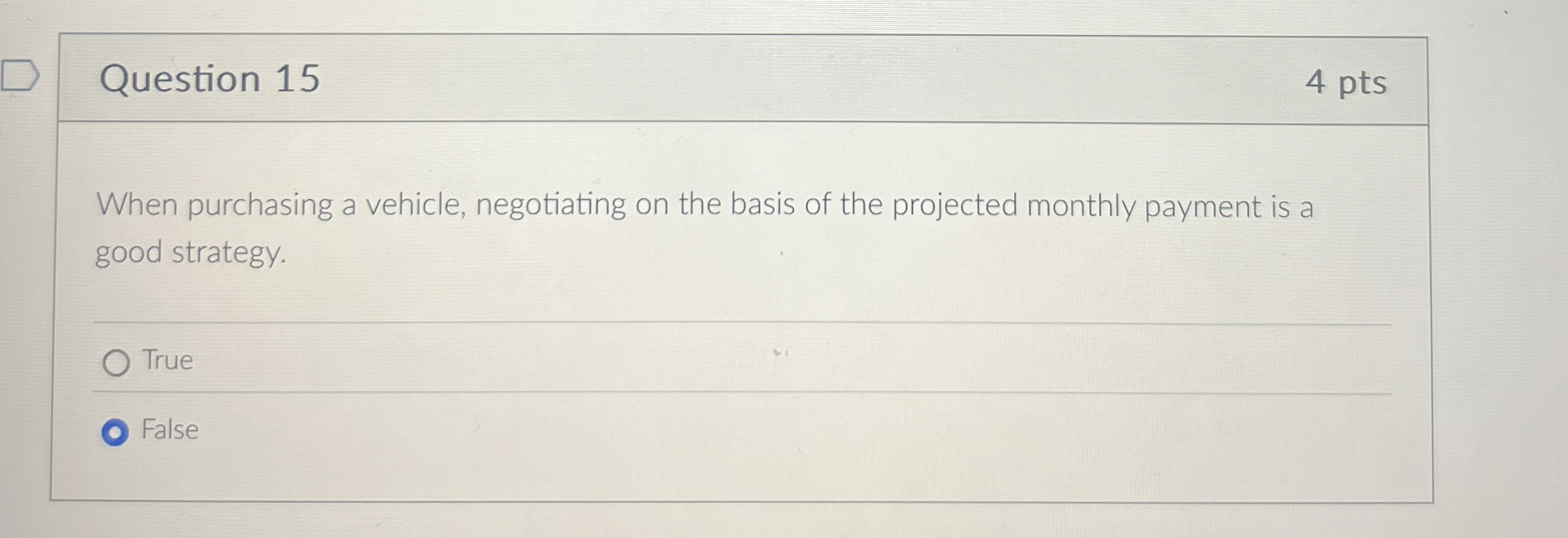  Question 15 4 pts When purchasing a vehicle, negotiating on the