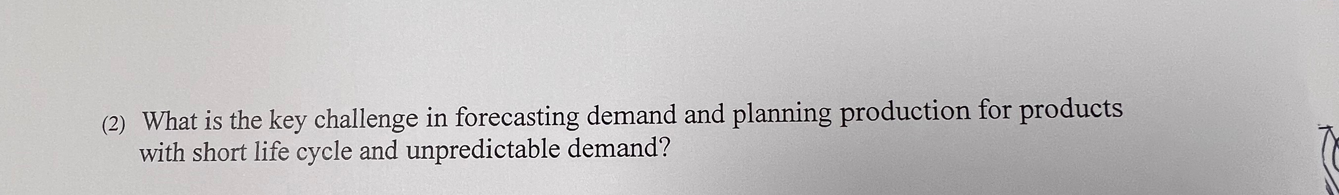  (2) What is the key challenge in forecasting demand and planning