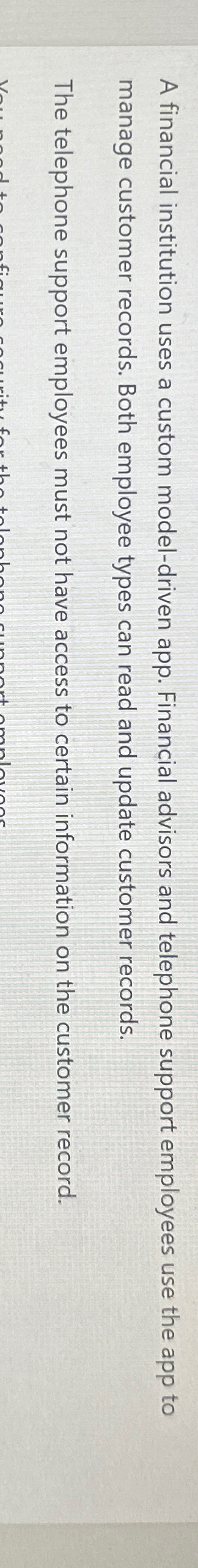  A financial institution uses a custom model-driven app. Financial advisors and