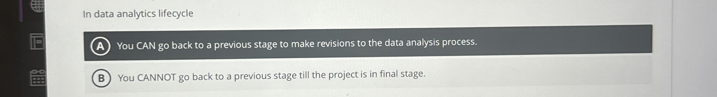  In data analytics lifecycle A You CAN go back to a