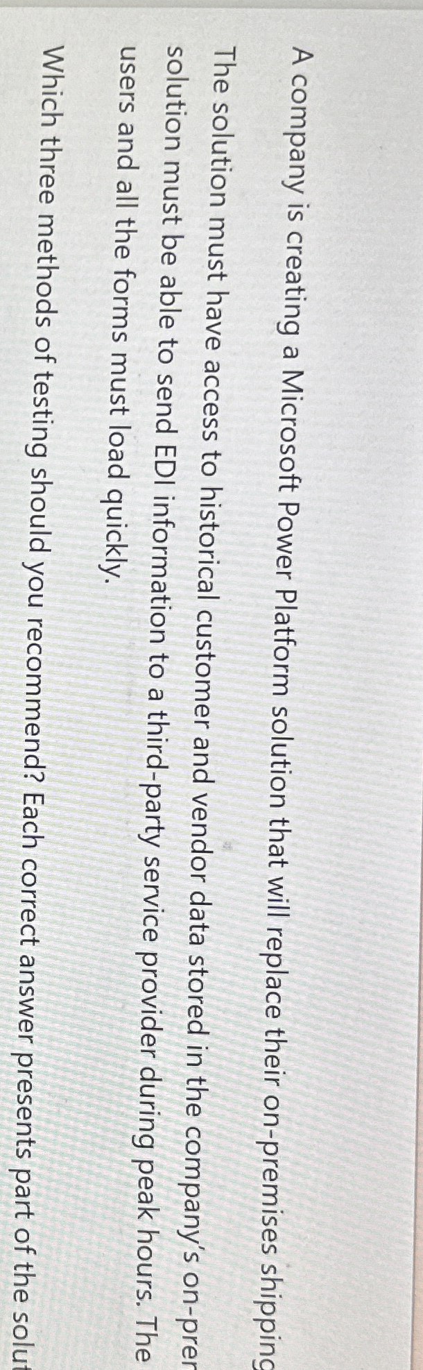  A company is creating a Microsoft Power Platform solution that will