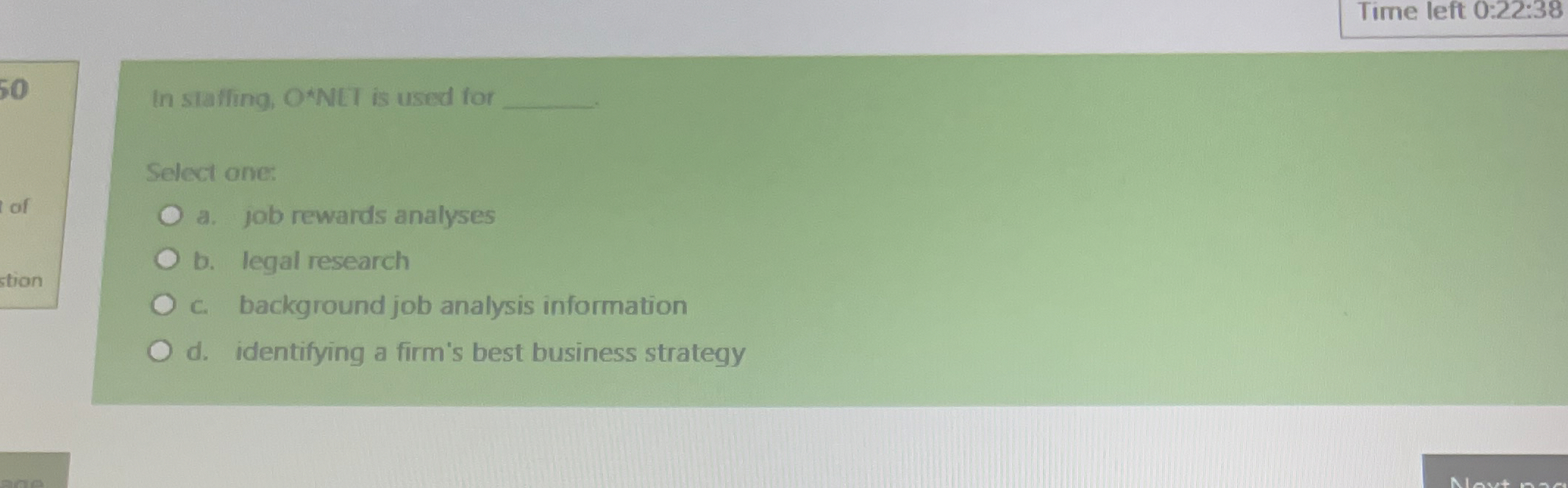  Time left 0:22:38 In stafling, O*NLT is used for Select one: