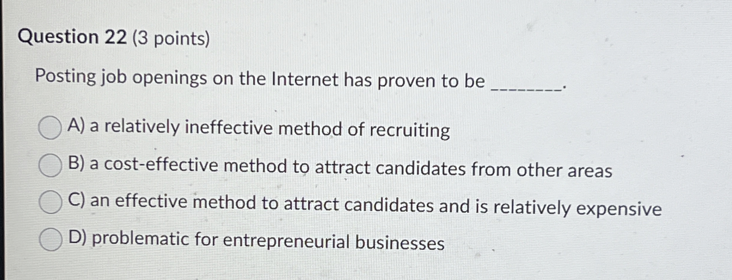  Question 22(3 points) Posting job openings on the Internet has proven