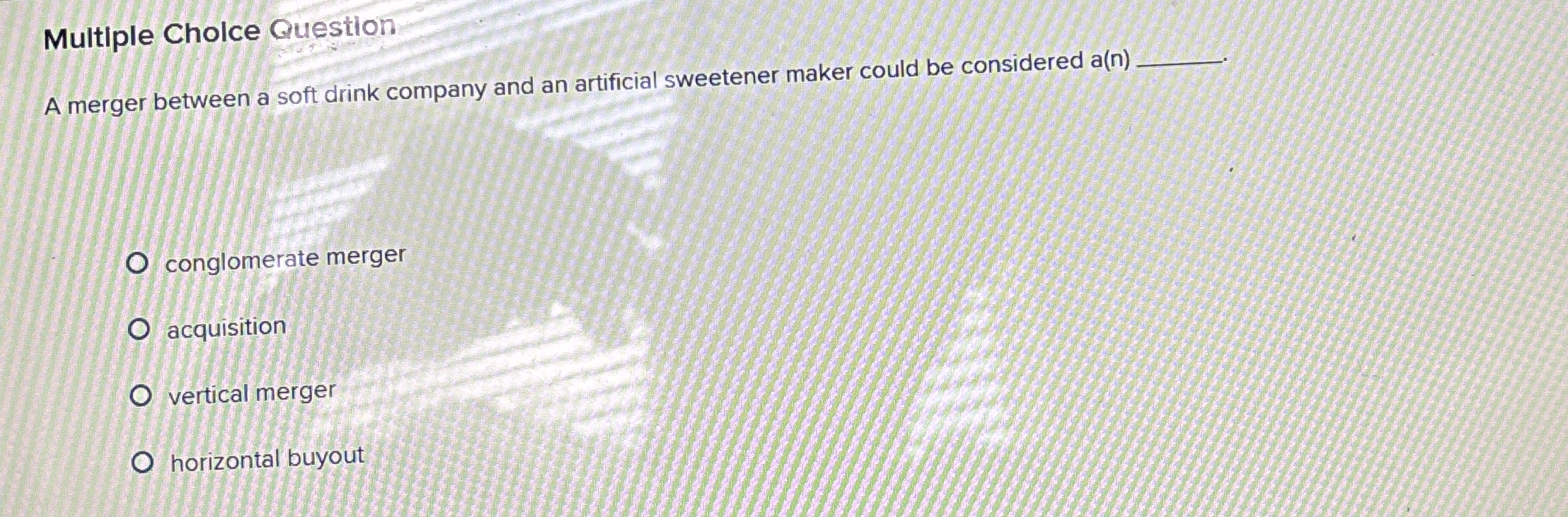  Multiple Cholce Question A merger between a soft drink company and