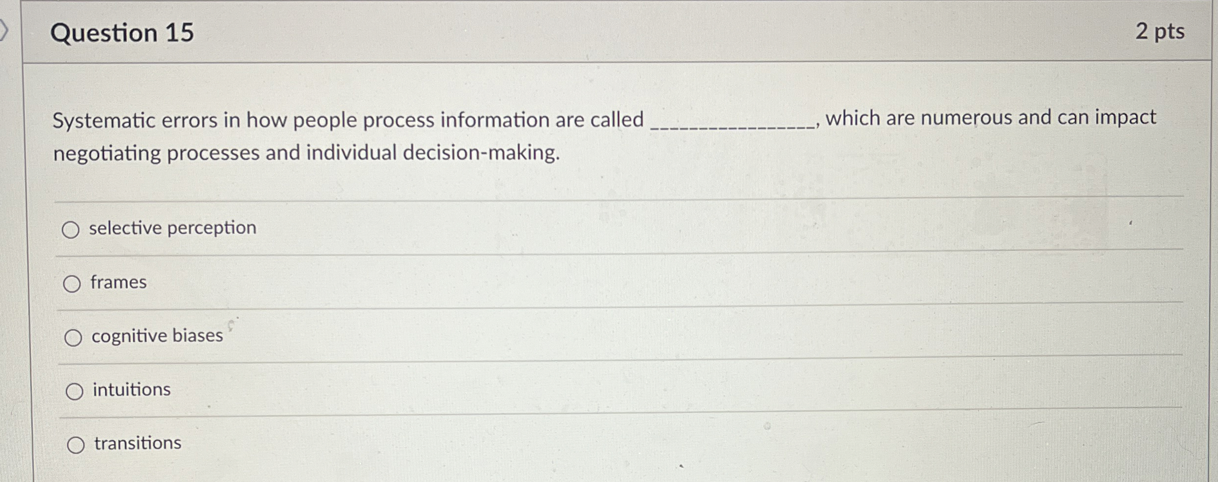  Question 15 2 pts Systematic errors in how people process information
