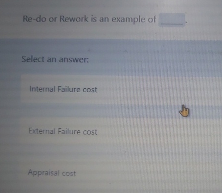  Re-do or Rework is an example of Select an answer: Internal