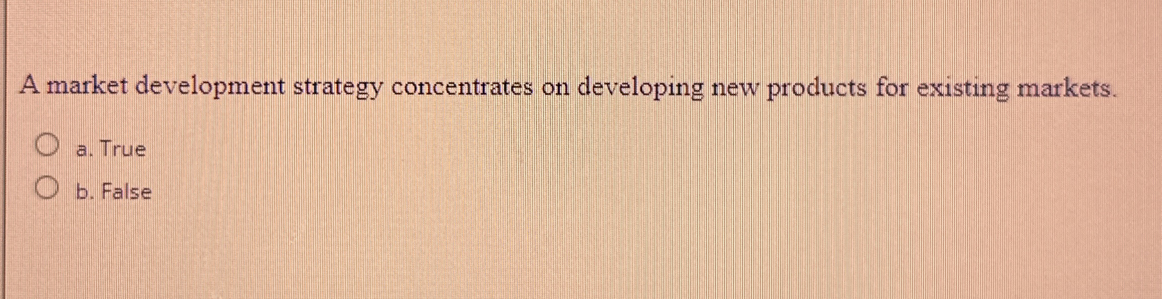  A market development strategy concentrates on developing new products for existing