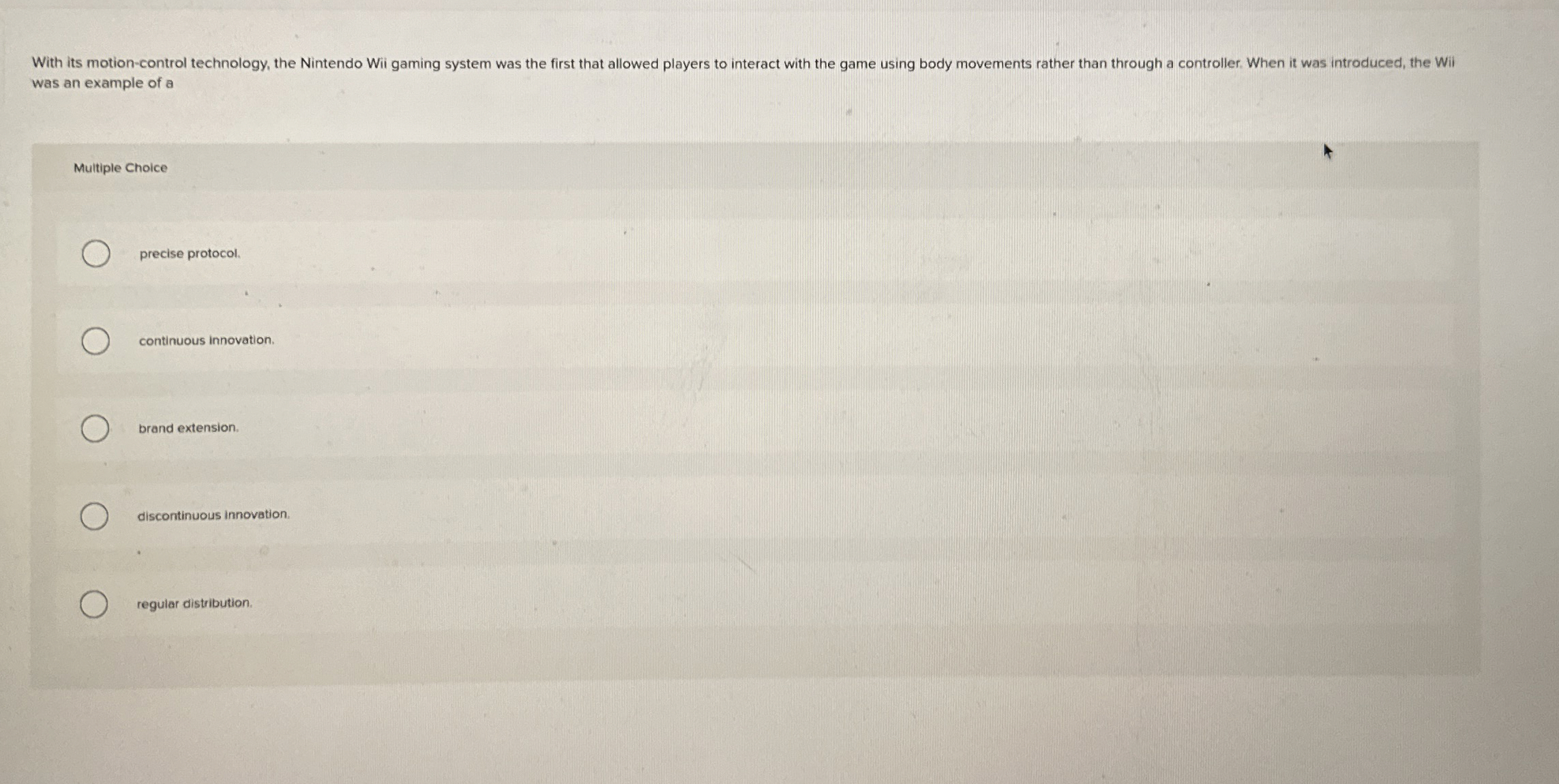  was an example of a Multiple Choice precise protocol. continuous innovation.
