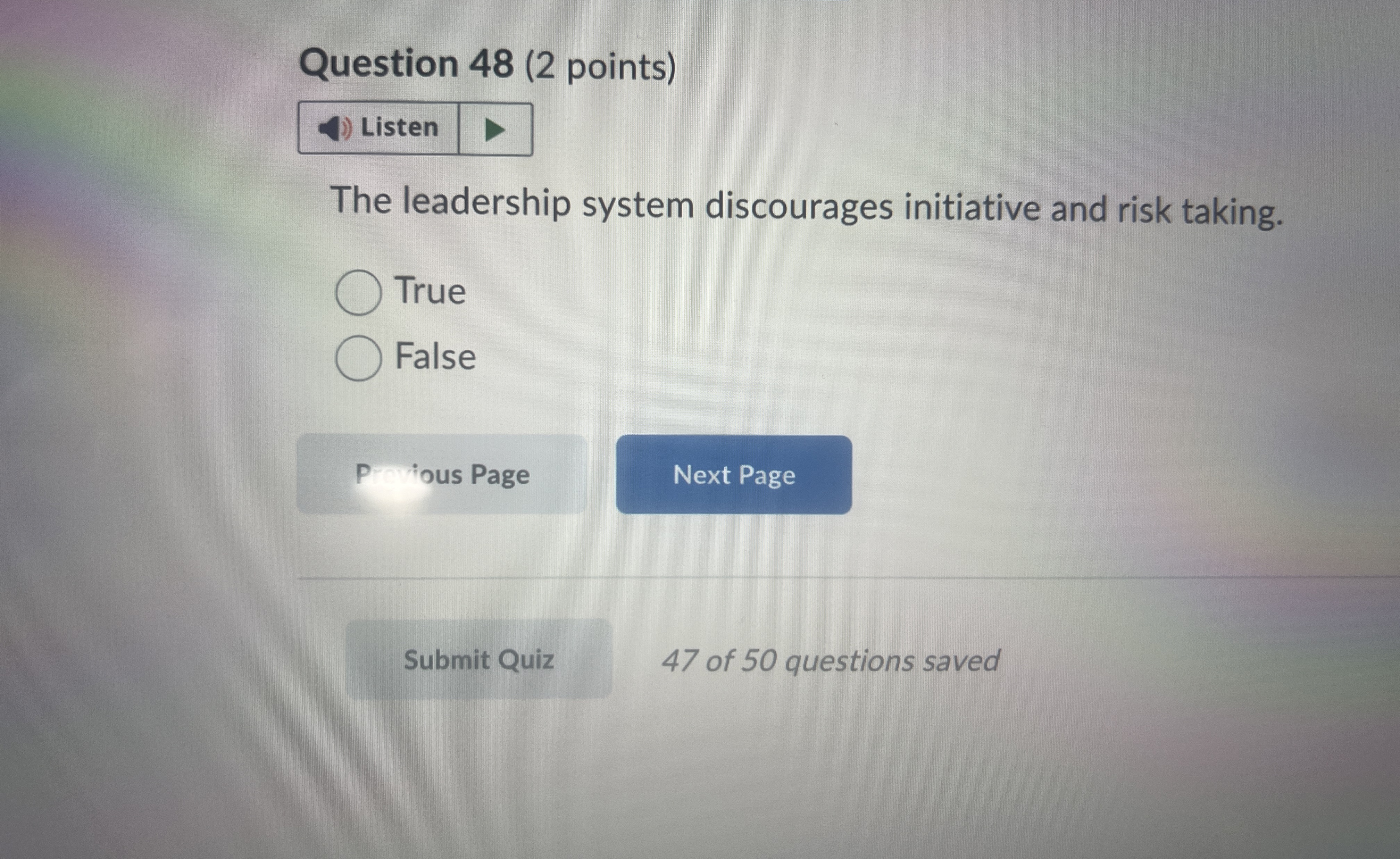 Question 48(2 points) The leadership system discourages initiative and risk taking.