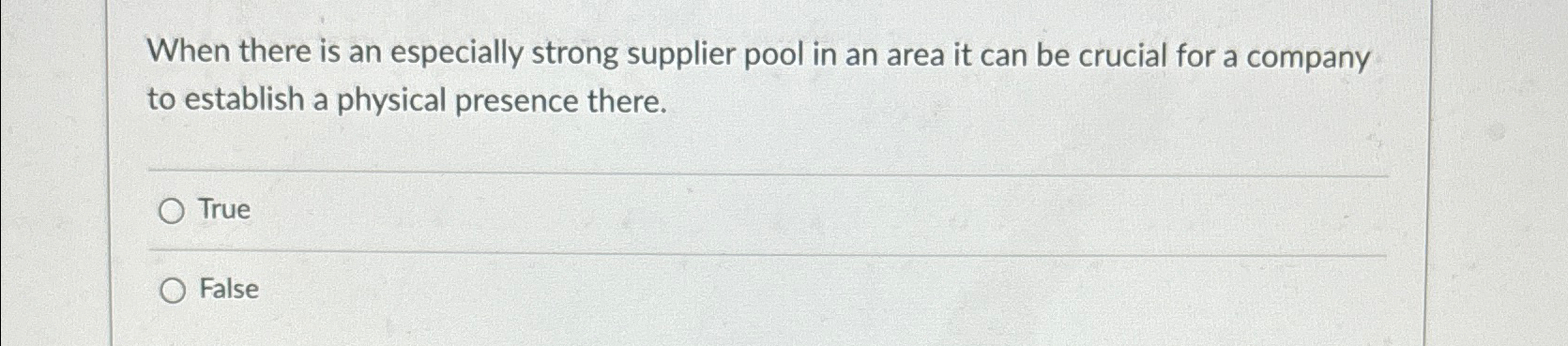  When there is an especially strong supplier pool in an area