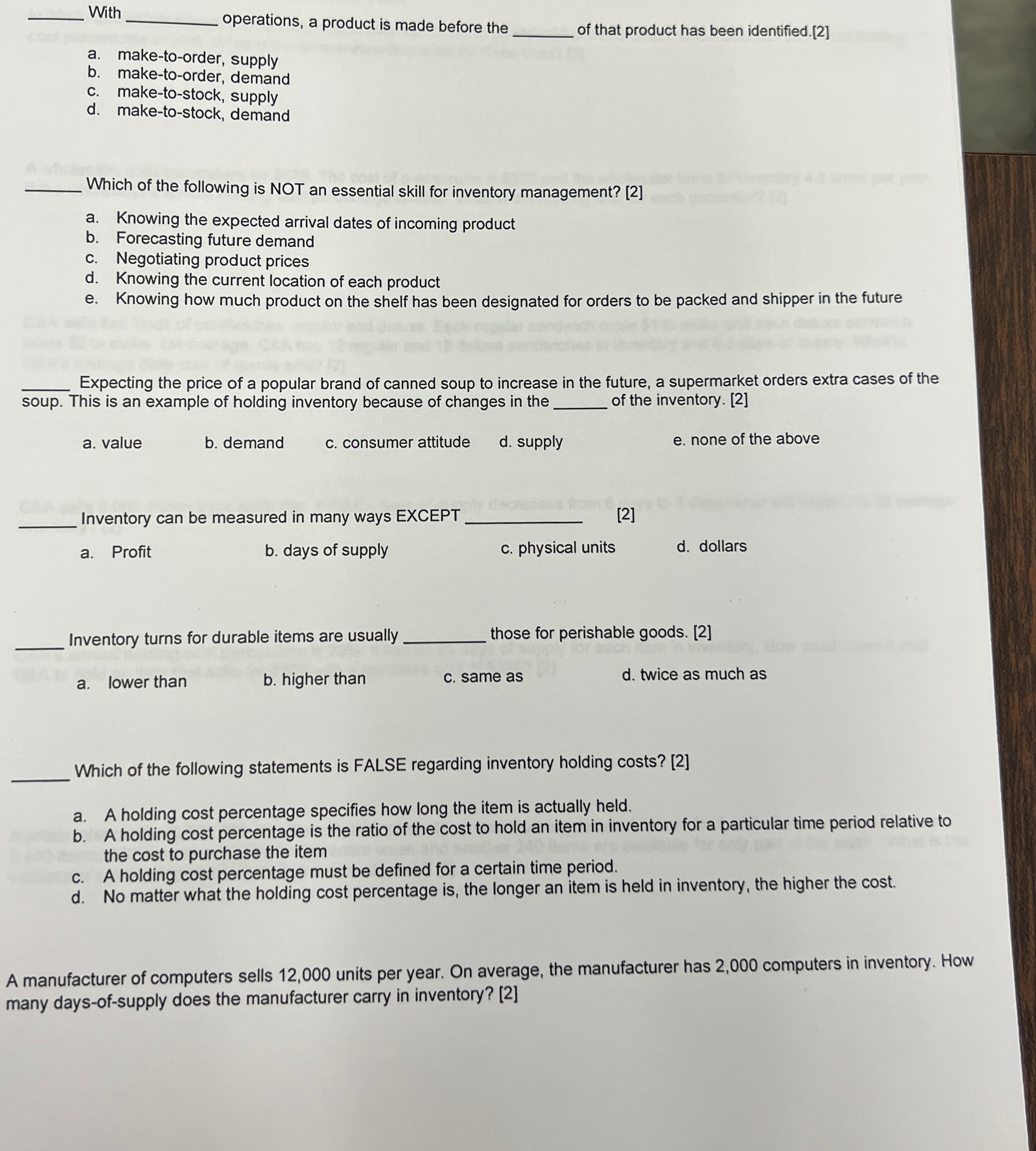  With operations, a product is made before the a. make-to-order, supply