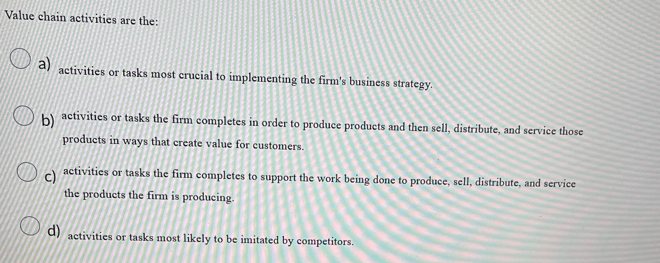  Value chain activities are the: a) activities or tasks most crucial