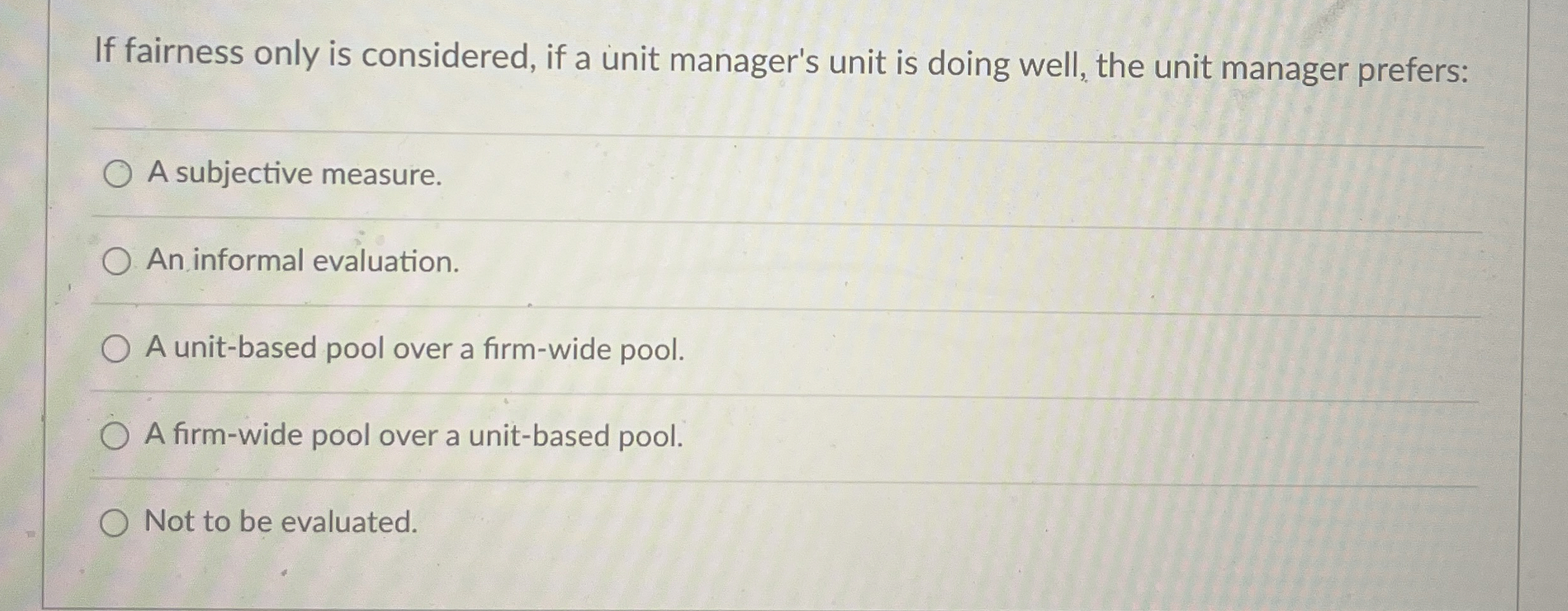  If fairness only is considered, if a unit manager's unit is