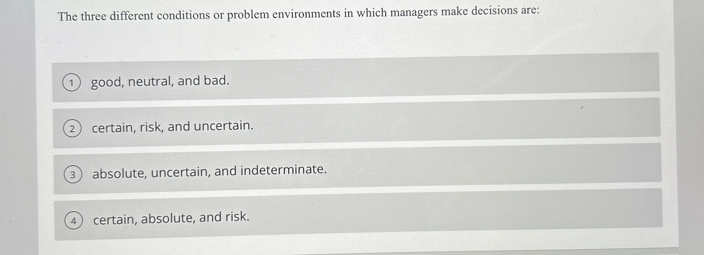  The three different conditions or problem environments in which managers make