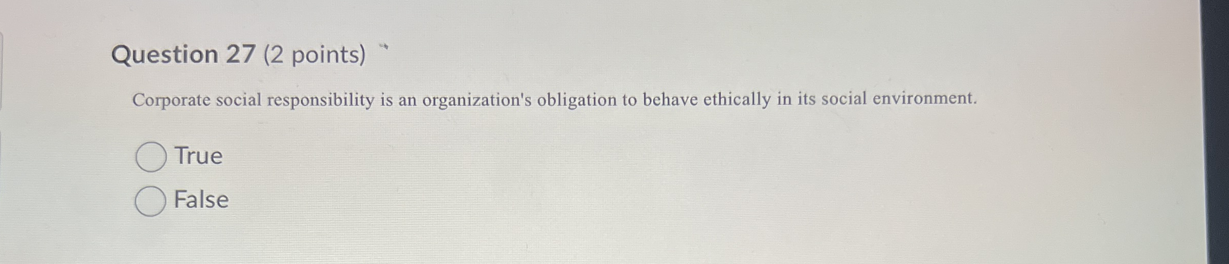  Question 27(2 points) Corporate social responsibility is an organization's obligation to