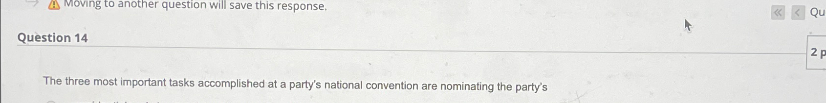  Moving to another question will save this response. Question 14 The