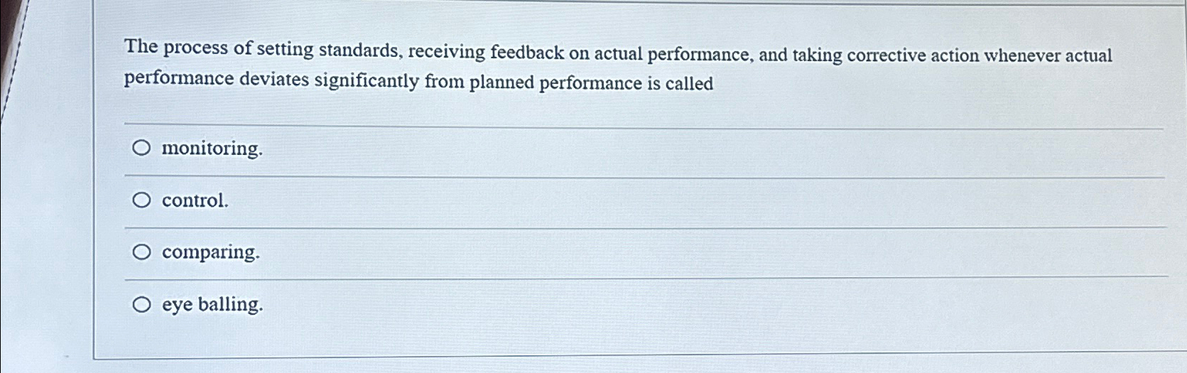  The process of setting standards, receiving feedback on actual performance, and