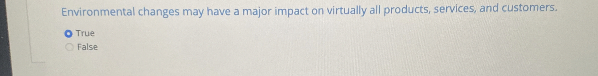  Environmental changes may have a major impact on virtually all products,