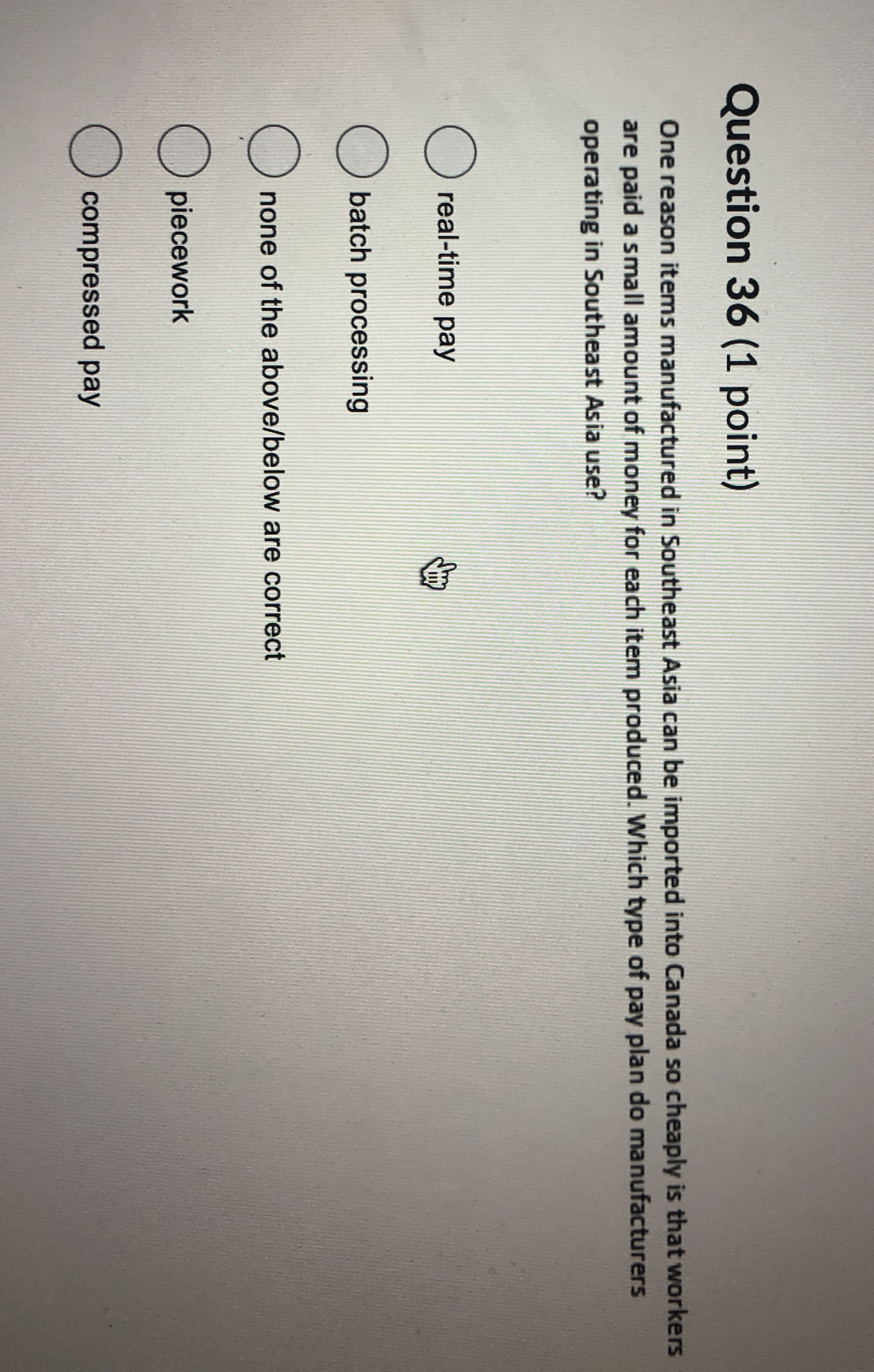  Question 36(1 point) One reason items manufactured in Southeast Asia can