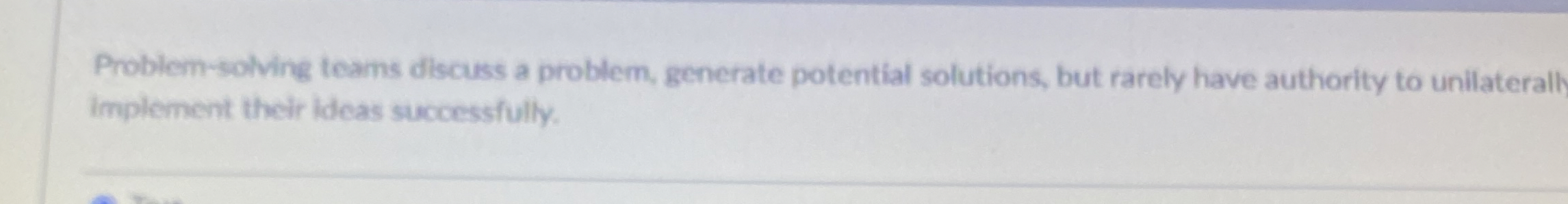  Problem-solving teams discuss a problem, generate potential solutions, but rarely have