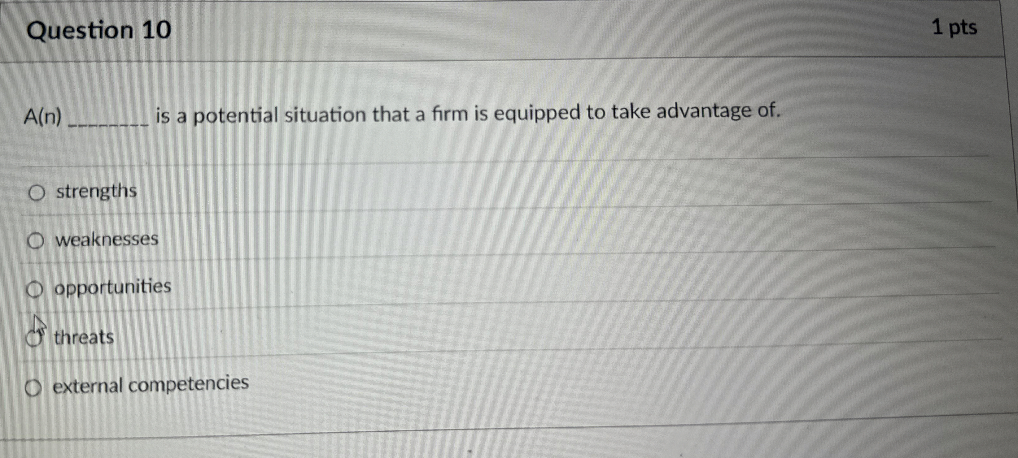  Question 10 A(n) is a potential situation that a firm is