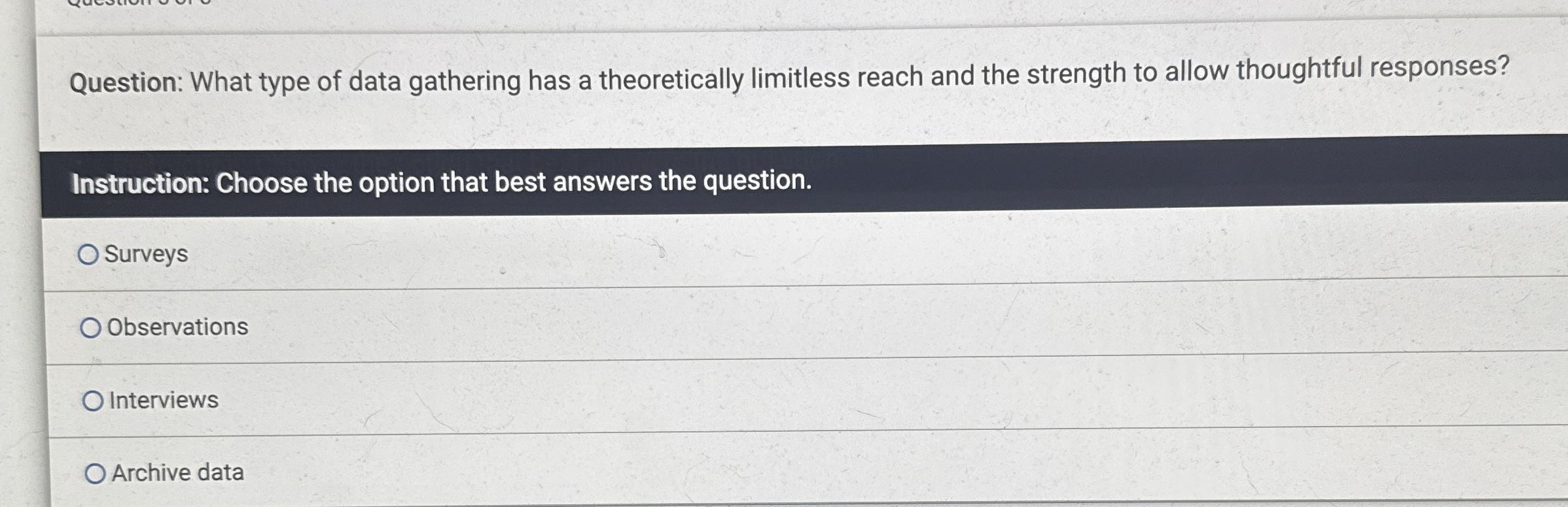  Question: What type of data gathering has a theoretically limitless reach