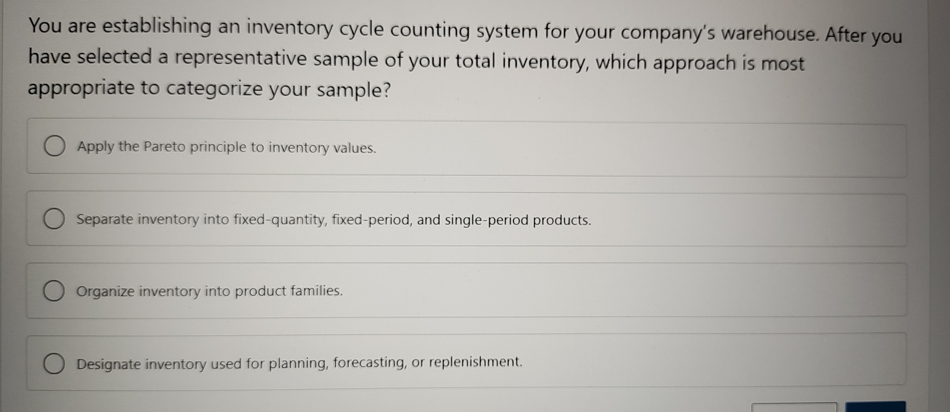  You are establishing an inventory cycle counting system for your company's