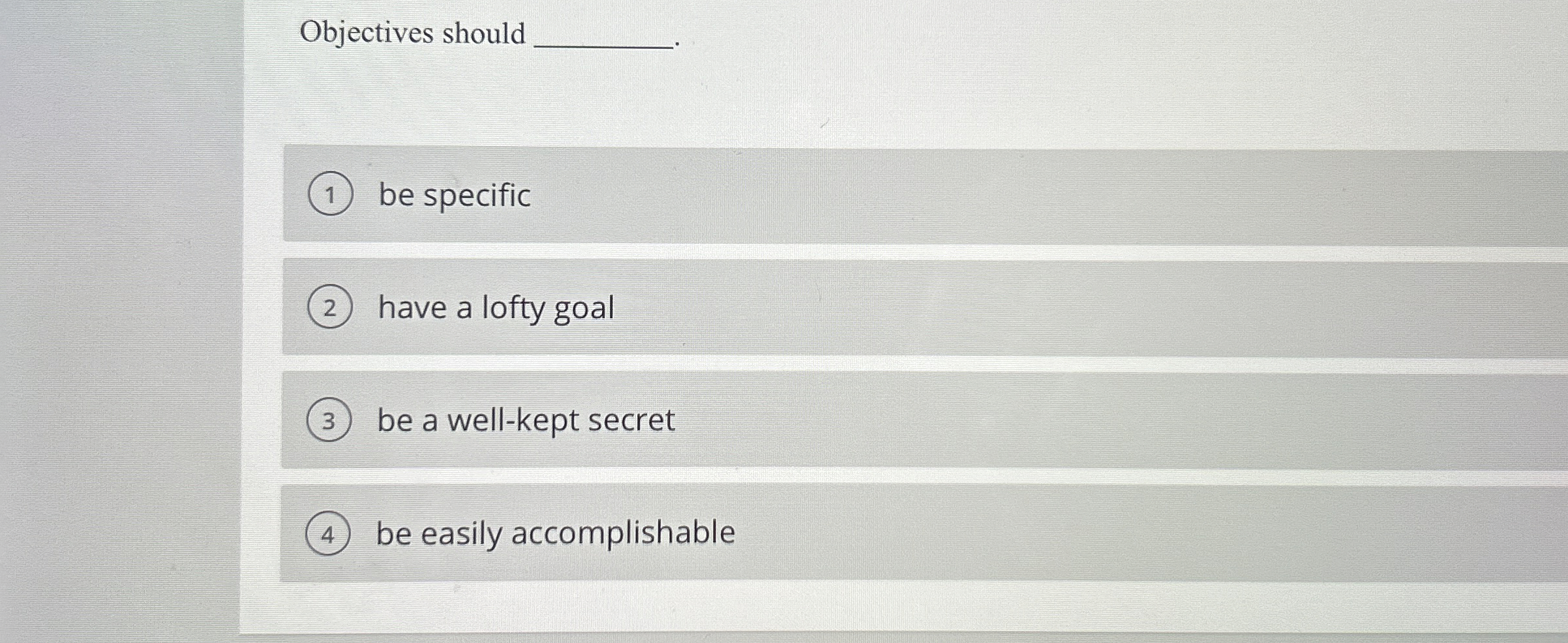  Objectives should be specific have a lofty goal be a well-kept