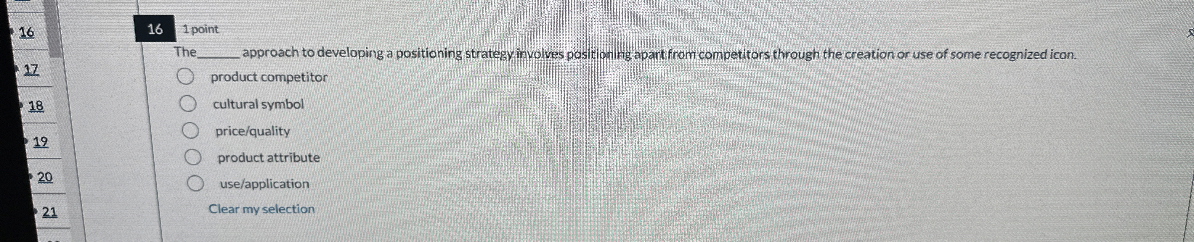  16 1 point The approach to developing a positioning strategy involves