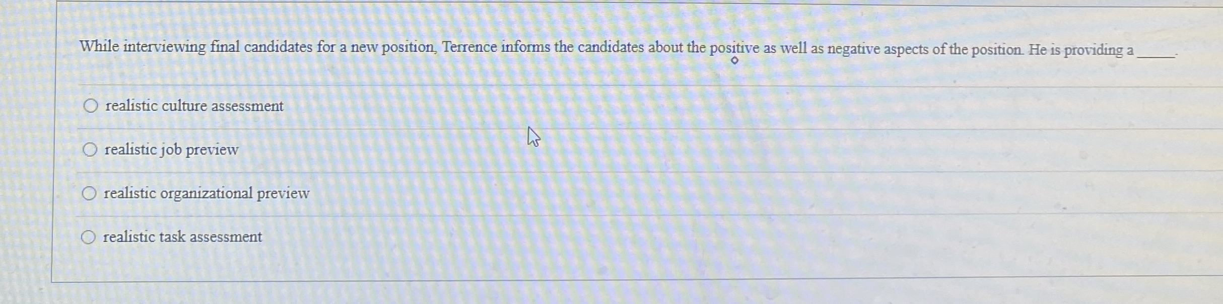  While interviewing final candidates for a new position, Terrence informs the