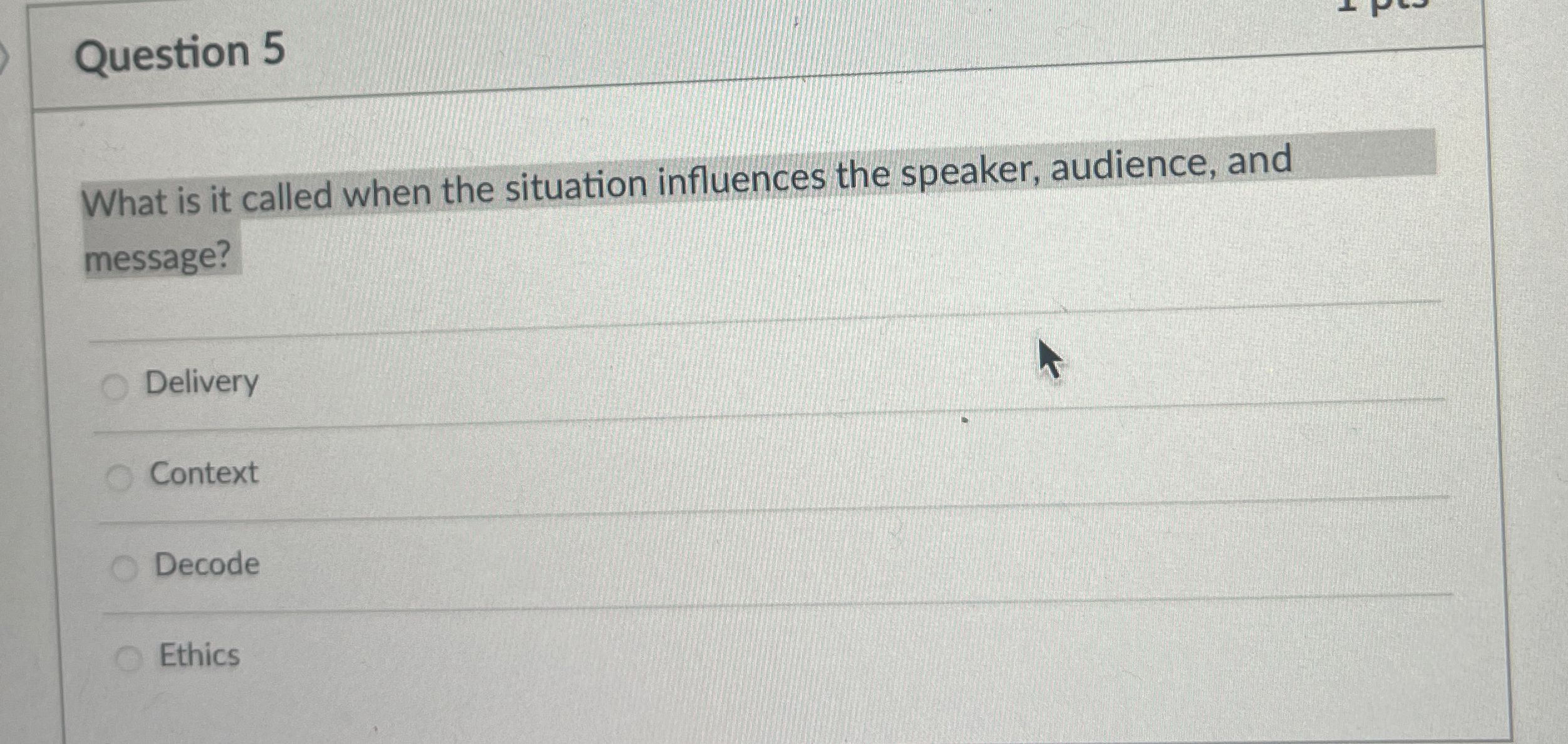  Question 5 What is it called when the situation influences the