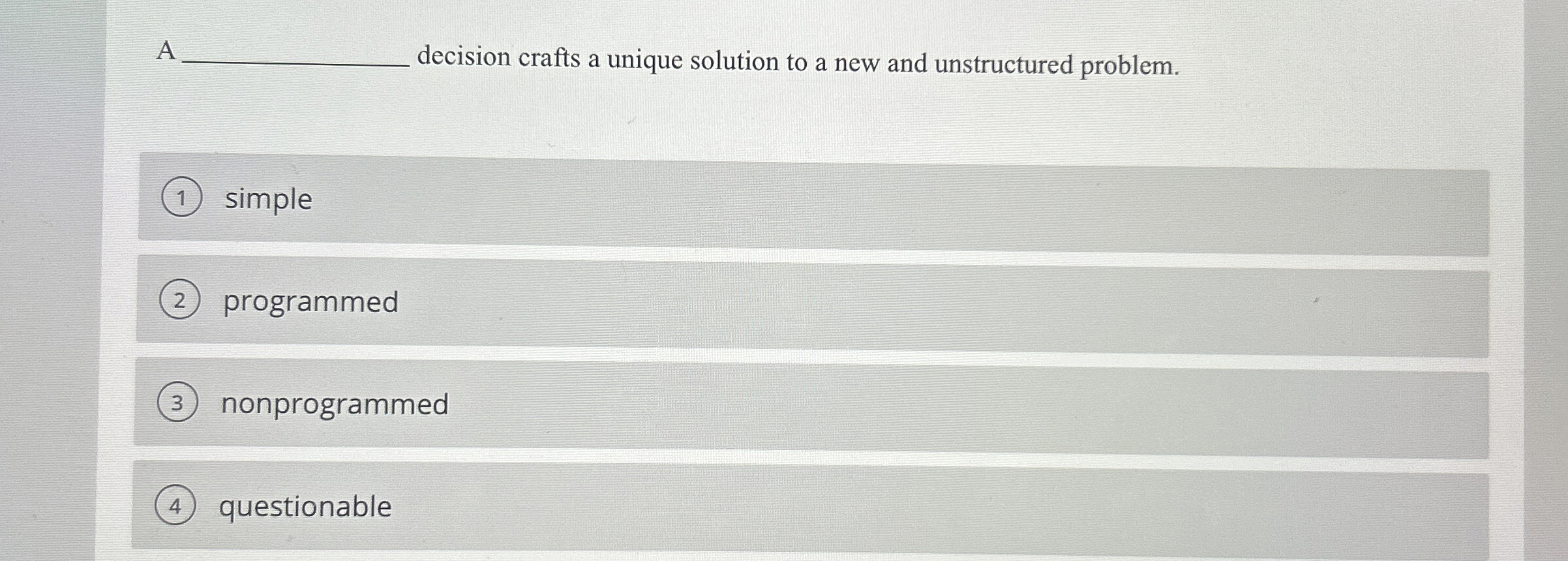  A _ decision crafts a unique solution to a new and