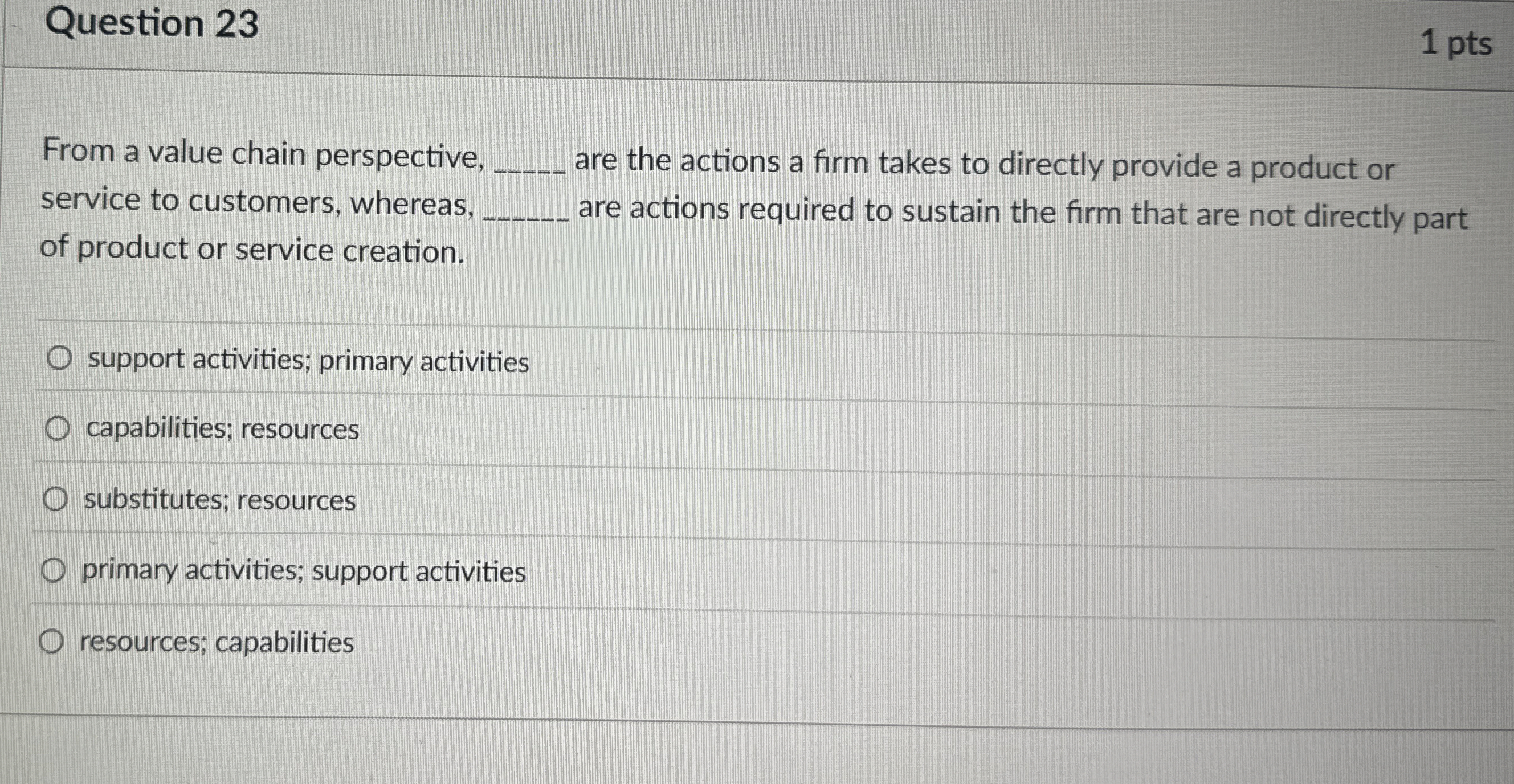  Question 23 From a value chain perspective, service to customers, whereas,