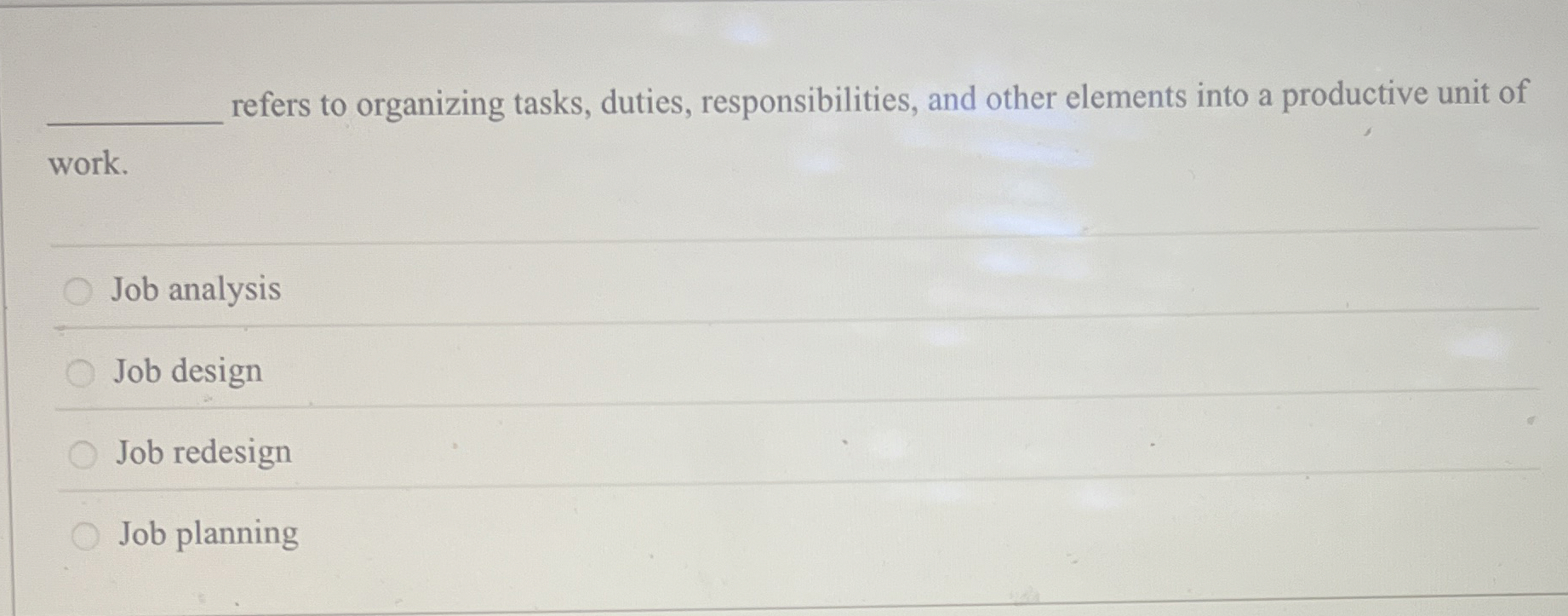  refers to organizing tasks, duties, responsibilities, and other elements into a