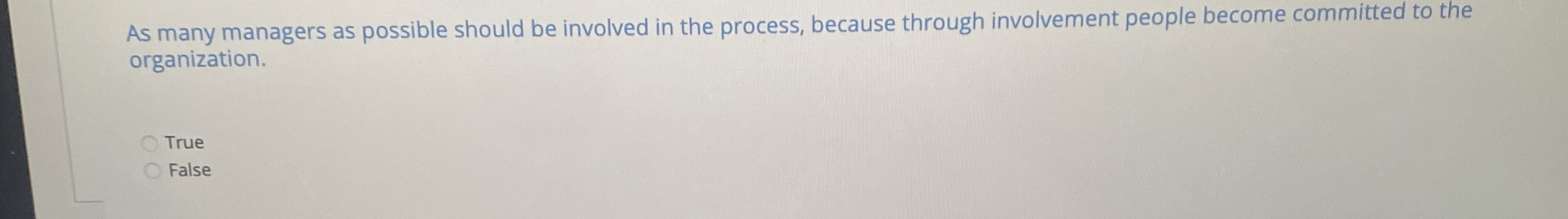 As many managers as possible should be involved in the process,