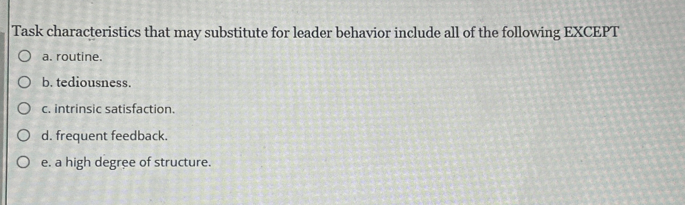  Task characteristics that may substitute for leader behavior include all of
