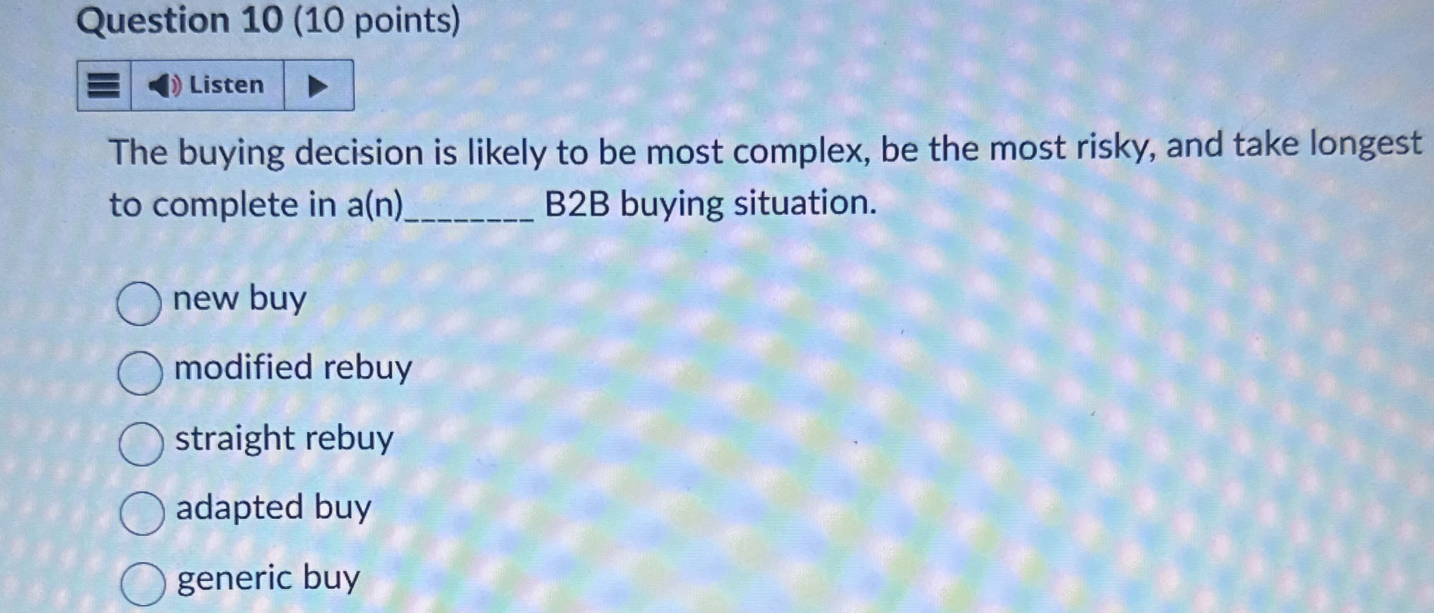 Question 10(10 points) The buying decision is likely to be most
