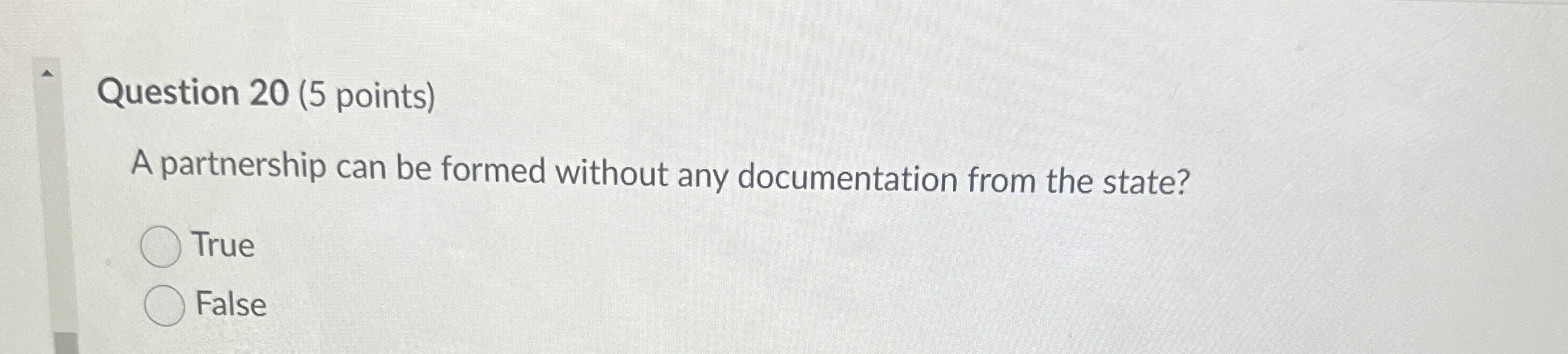  Question 20(5 points) A partnership can be formed without any documentation
