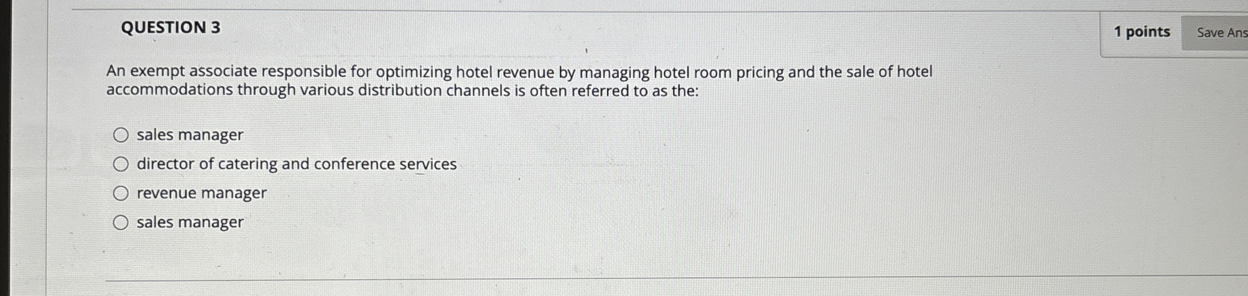  QUESTION 3 1 points An exempt associate responsible for optimizing hotel