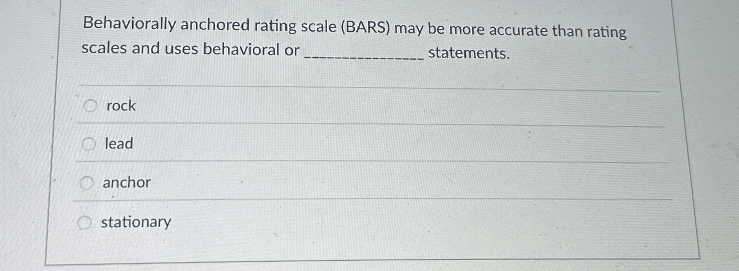  Behaviorally anchored rating scale (BARS) may be more accurate than rating