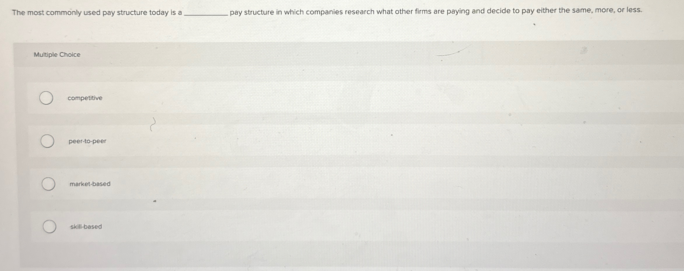  The most commonly used pay structure today is a pay structure