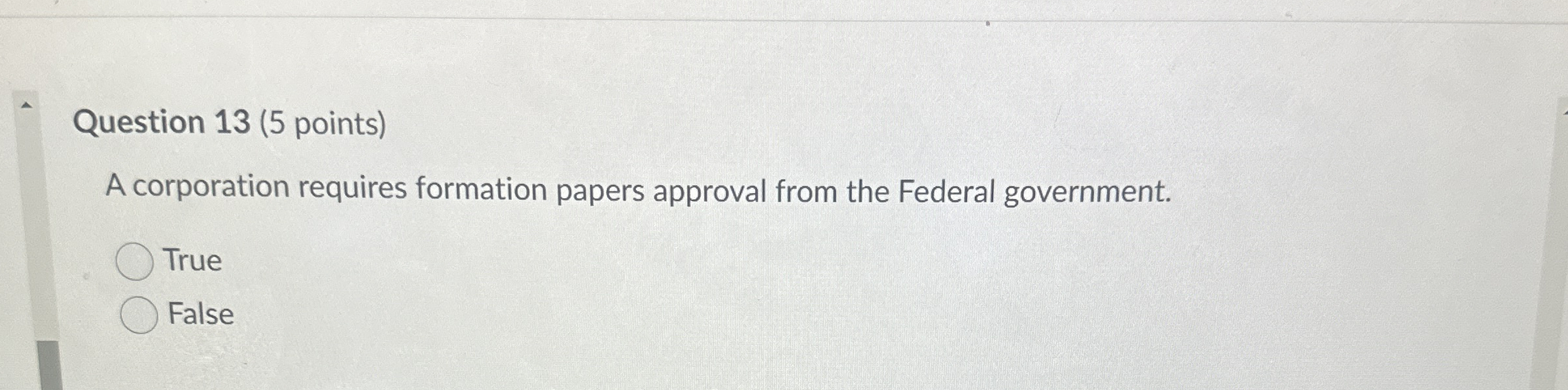  Question 13(5 points) A corporation requires formation papers approval from the